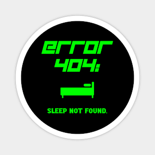 Error 404 Sleep Not Found Robotic Night Theme Magnet